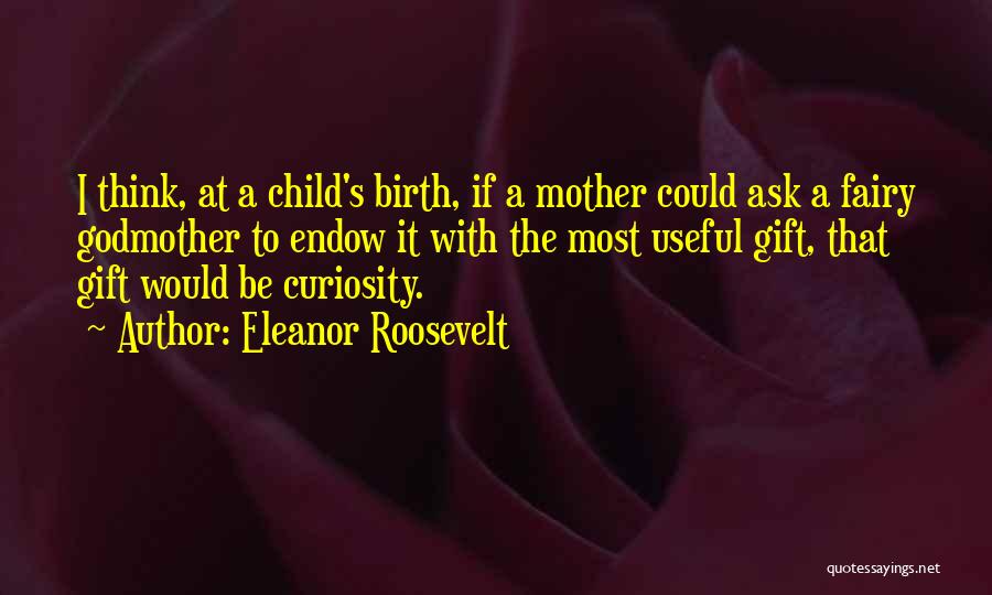 Child's Quotes By Eleanor Roosevelt