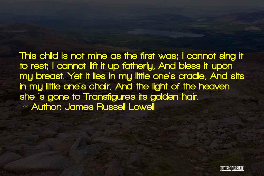 Child's Quotes By James Russell Lowell