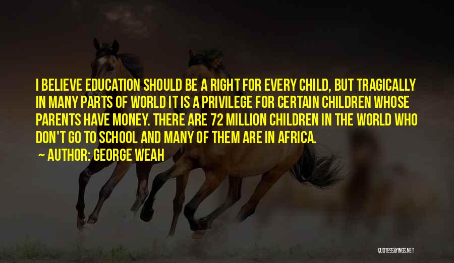 Child's Right To Education Quotes By George Weah