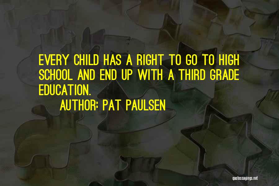 Child's Right To Education Quotes By Pat Paulsen