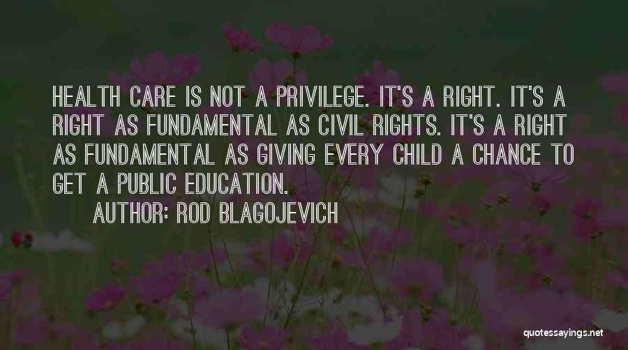 Child's Right To Education Quotes By Rod Blagojevich