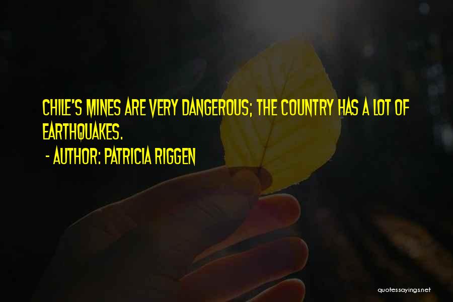 Chile Quotes By Patricia Riggen