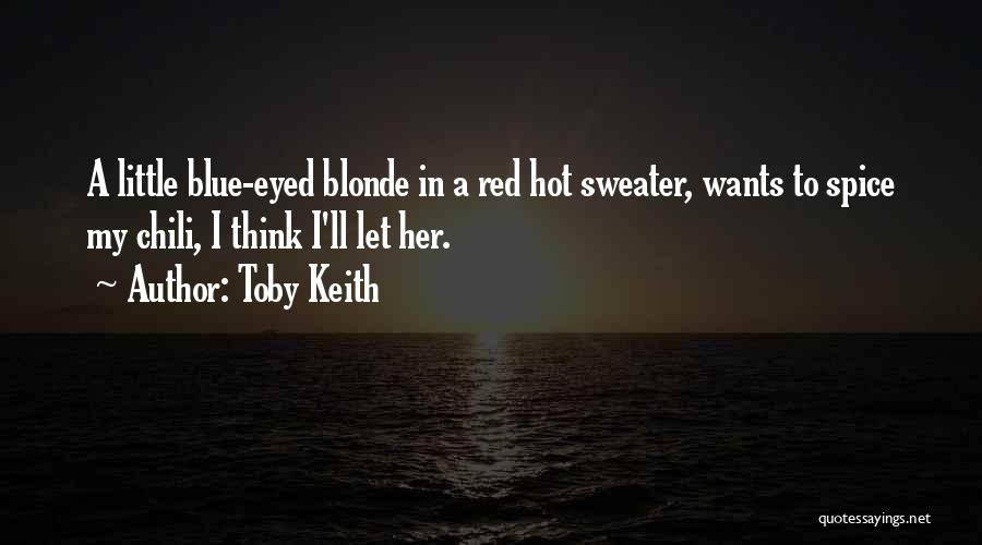 Chili Quotes By Toby Keith