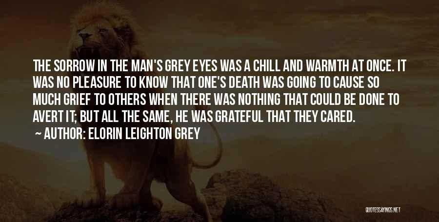 Chill Man Quotes By Elorin Leighton Grey