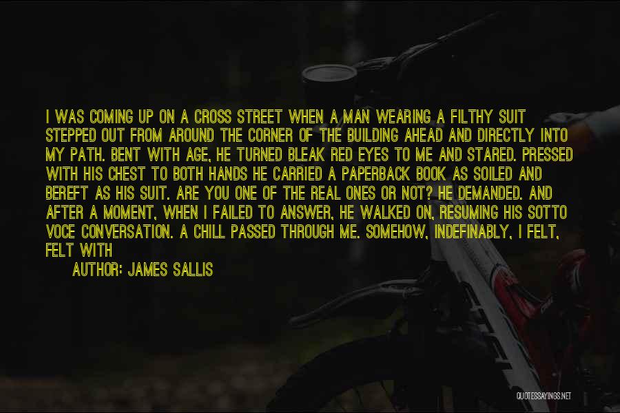 Chill Man Quotes By James Sallis