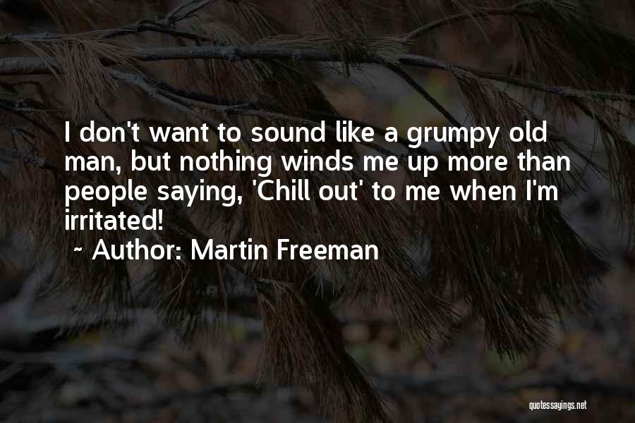 Chill Man Quotes By Martin Freeman
