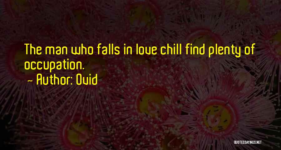 Chill Man Quotes By Ovid