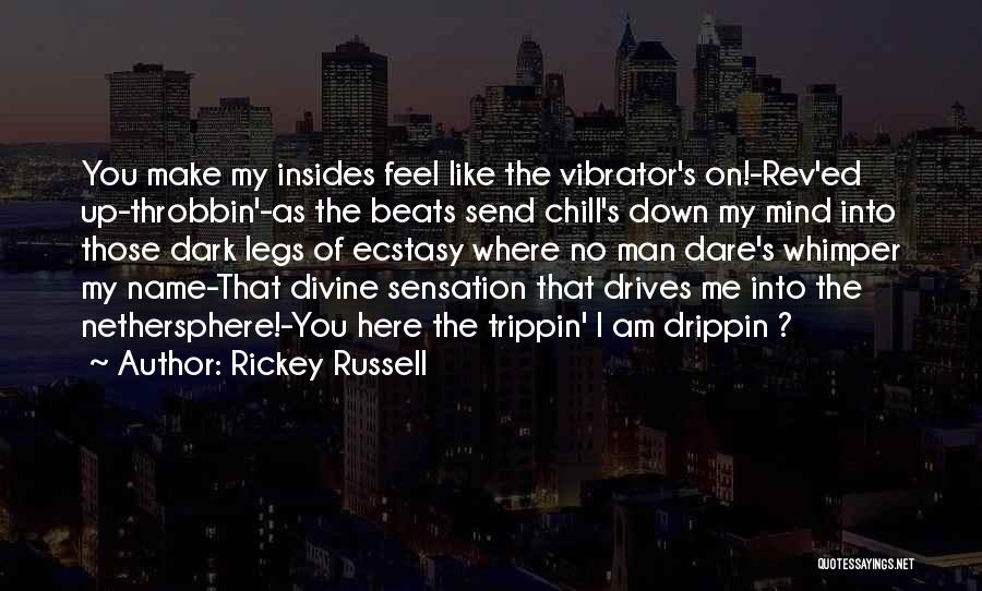 Chill Man Quotes By Rickey Russell