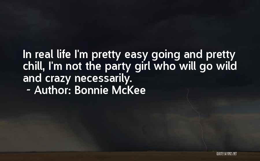 Chill Out Life Quotes By Bonnie McKee