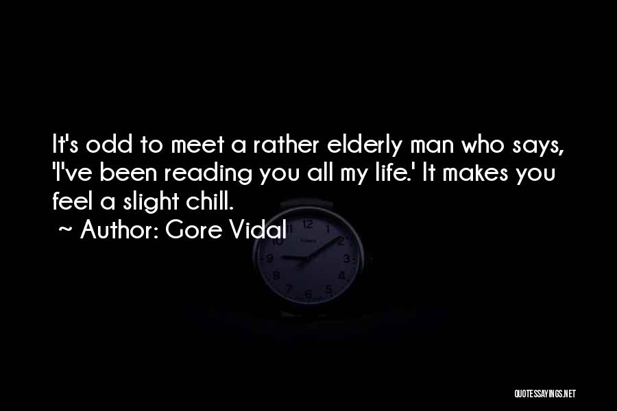 Chill Out Life Quotes By Gore Vidal