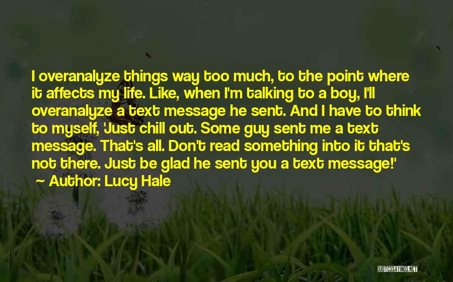Chill Out Life Quotes By Lucy Hale
