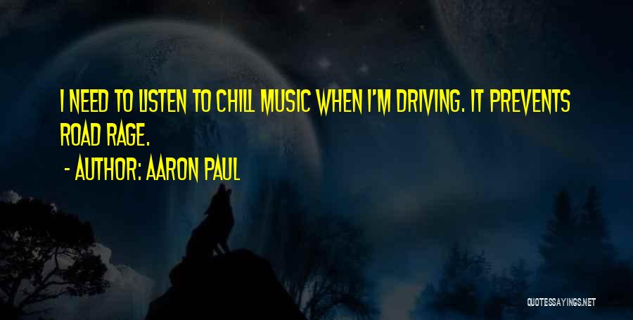 Chill Out Music Quotes By Aaron Paul