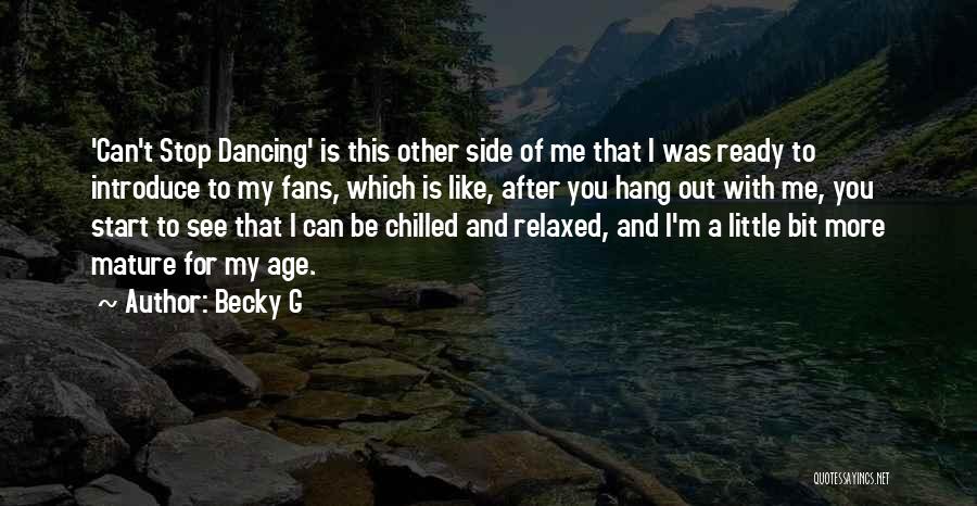 Chilled Out Quotes By Becky G