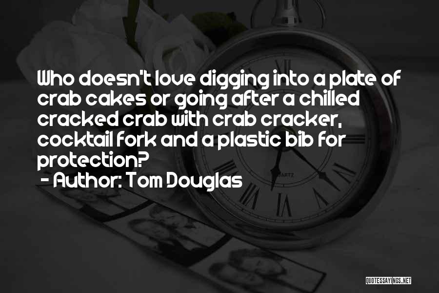 Chilled Out Quotes By Tom Douglas