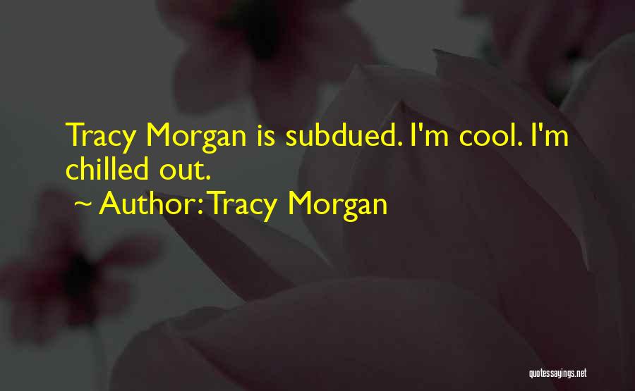 Chilled Quotes By Tracy Morgan