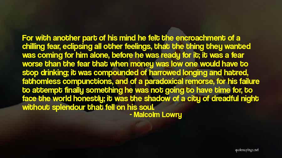 Chilling Alone Quotes By Malcolm Lowry