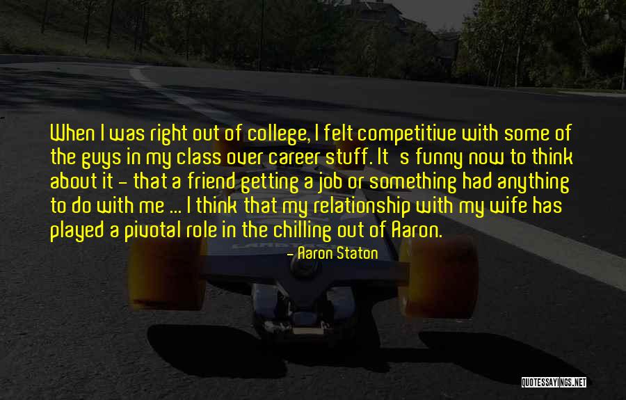 Chilling Out Quotes By Aaron Staton