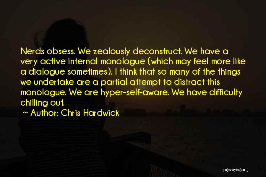 Chilling Out Quotes By Chris Hardwick