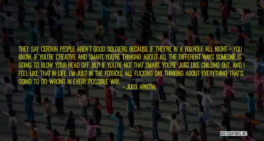 Chilling Out Quotes By Judd Apatow