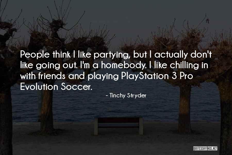 Chilling Out Quotes By Tinchy Stryder