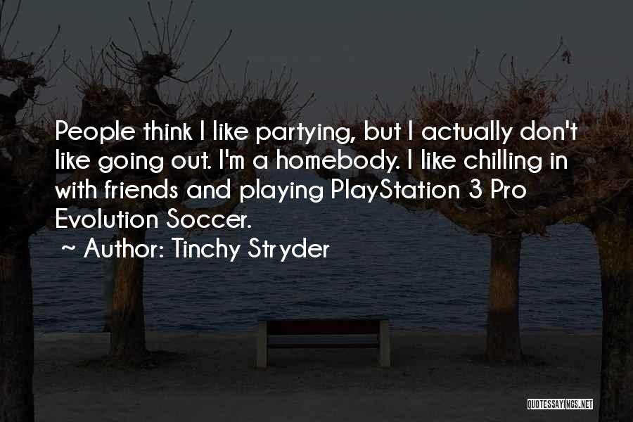 Chilling Out With Friends Quotes By Tinchy Stryder