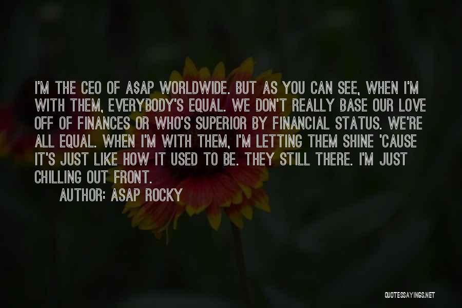 Chilling Quotes By ASAP Rocky