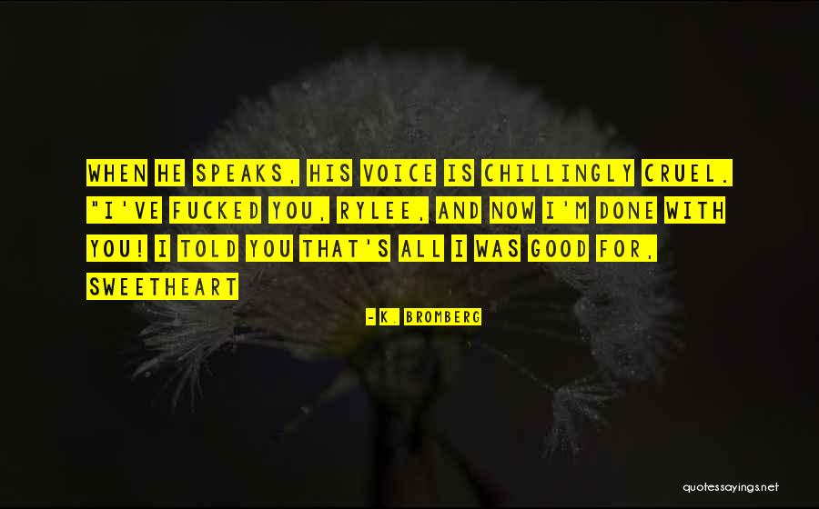 Chillingly Quotes By K. Bromberg Chillingly Quotes By K. Bromberg