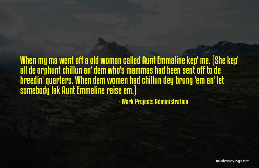 Chillun Quotes By Work Projects Administration Chillun Quotes By Work Projects Administration