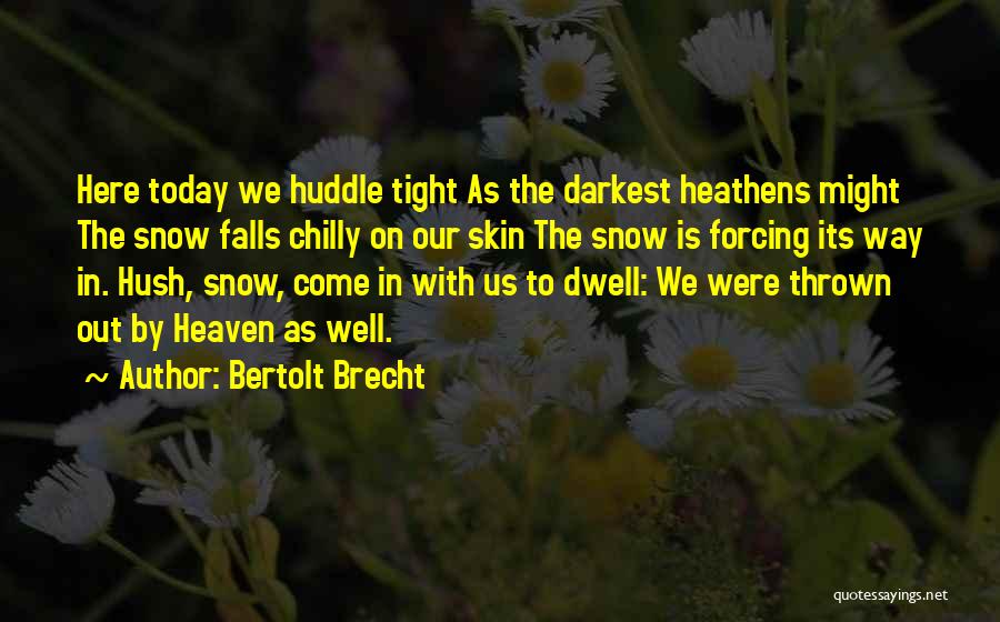 Chilly Fall Quotes By Bertolt Brecht