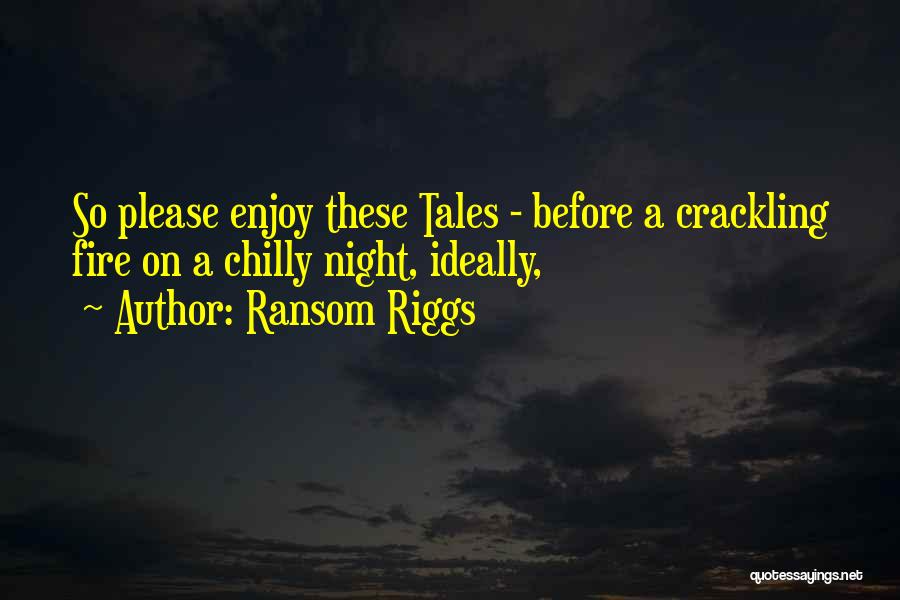 Chilly Night Quotes By Ransom Riggs
