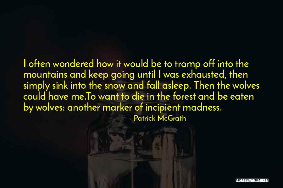 Chilon Orellana Quotes By Patrick McGrath Chilon Orellana Quotes By Patrick McGrath