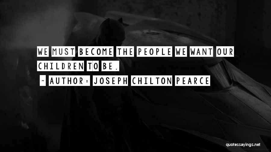 Chilton Quotes By Joseph Chilton Pearce