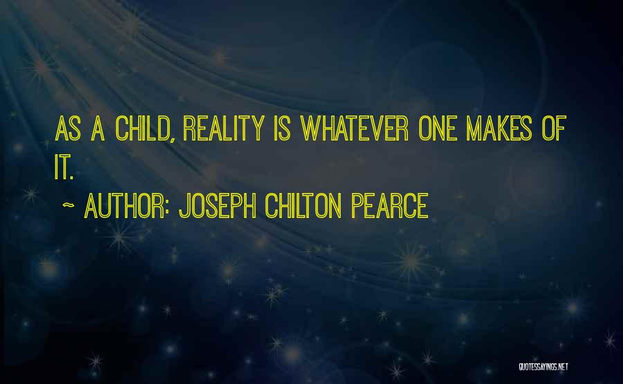 Chilton Quotes By Joseph Chilton Pearce