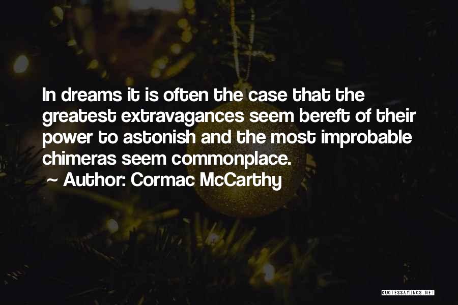 Chimeras Quotes By Cormac McCarthy