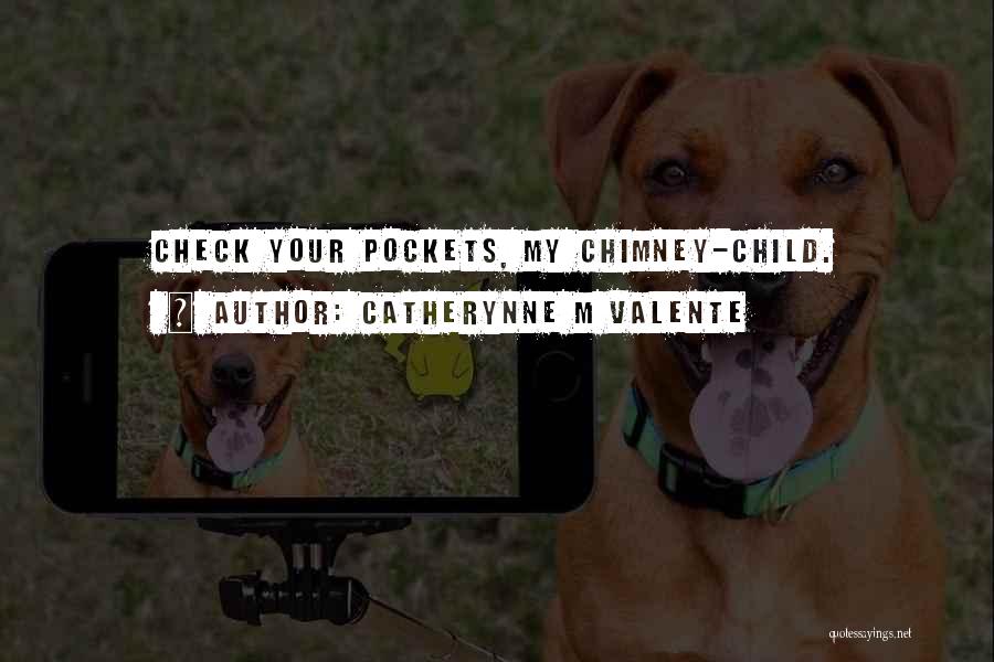 Chimney Quotes By Catherynne M Valente