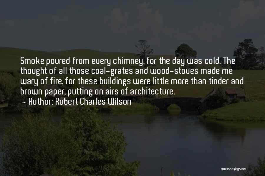 Chimney Quotes By Robert Charles Wilson