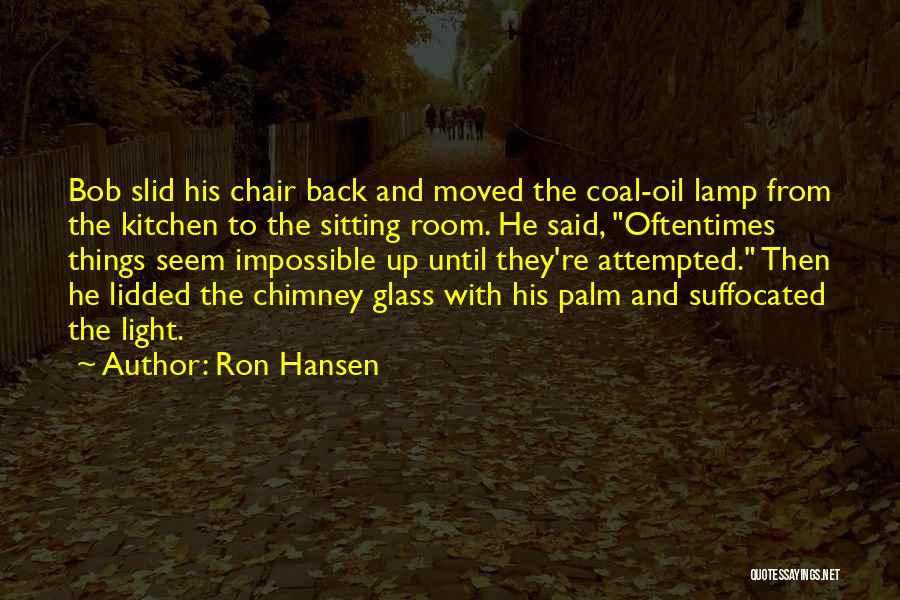 Chimney Quotes By Ron Hansen