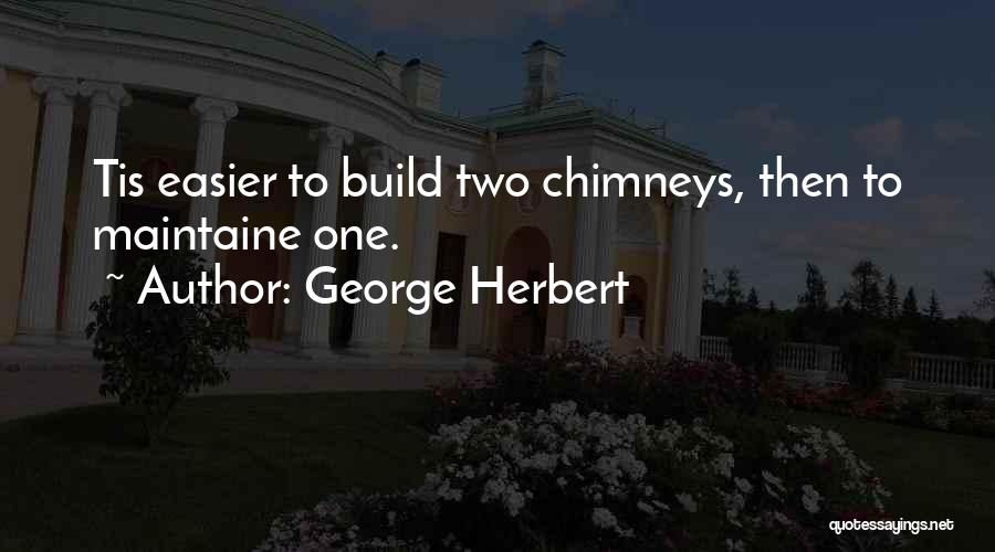 Chimneys Quotes By George Herbert