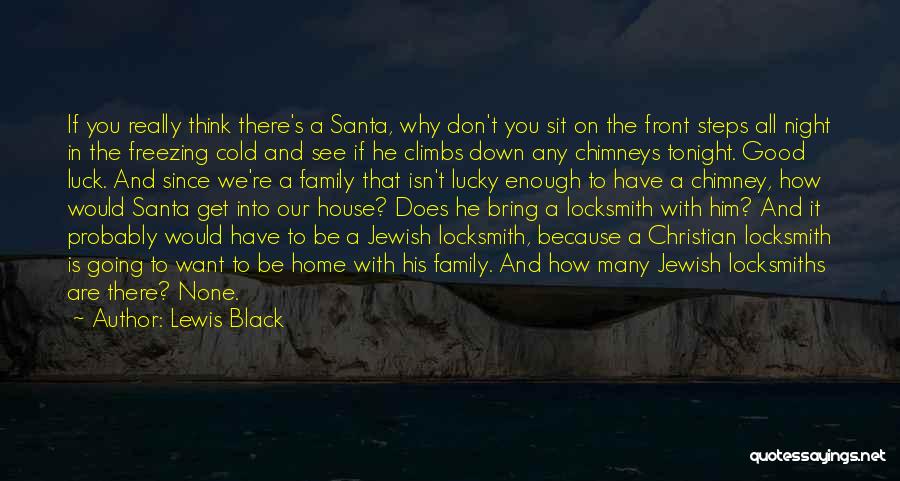 Chimneys Quotes By Lewis Black