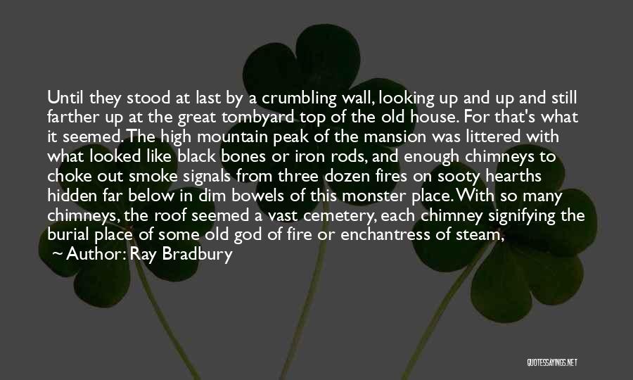 Chimneys Quotes By Ray Bradbury