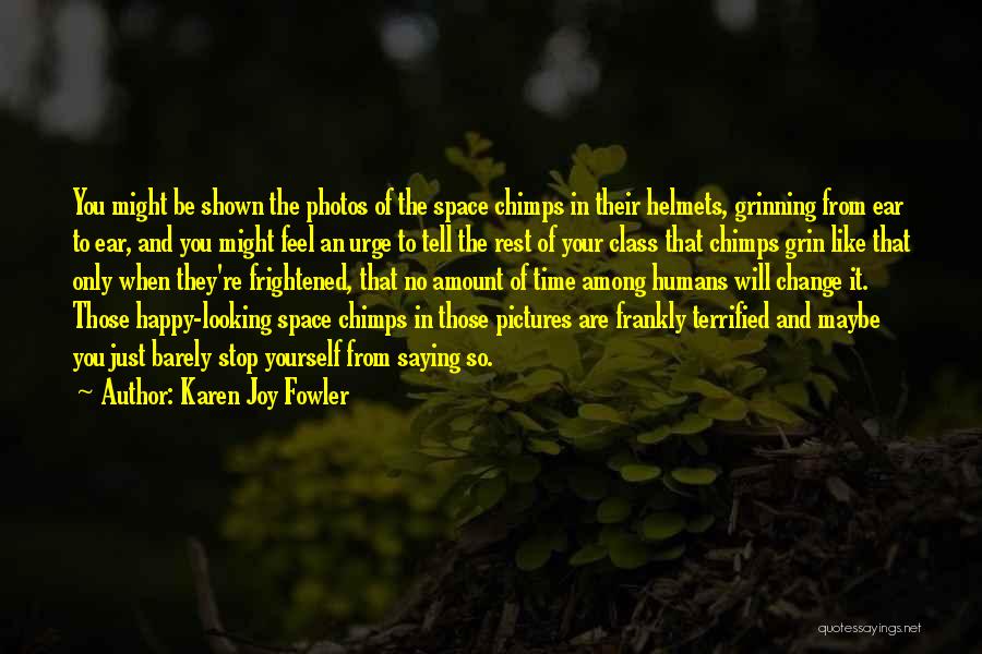 Chimps And Humans Quotes By Karen Joy Fowler