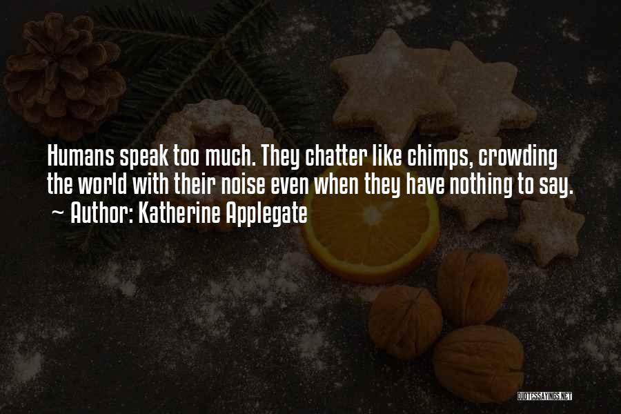 Chimps And Humans Quotes By Katherine Applegate