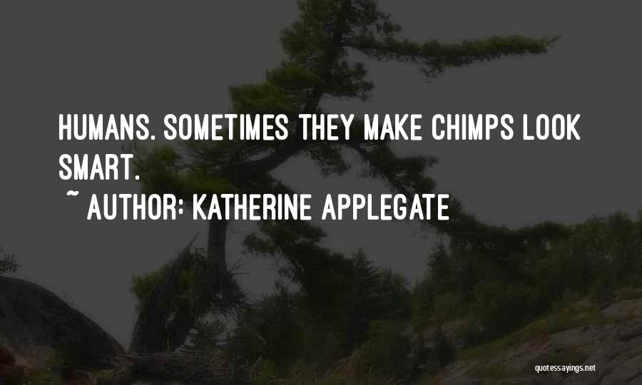 Chimps And Humans Quotes By Katherine Applegate