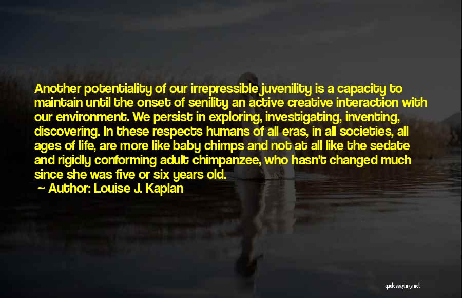 Chimps And Humans Quotes By Louise J. Kaplan