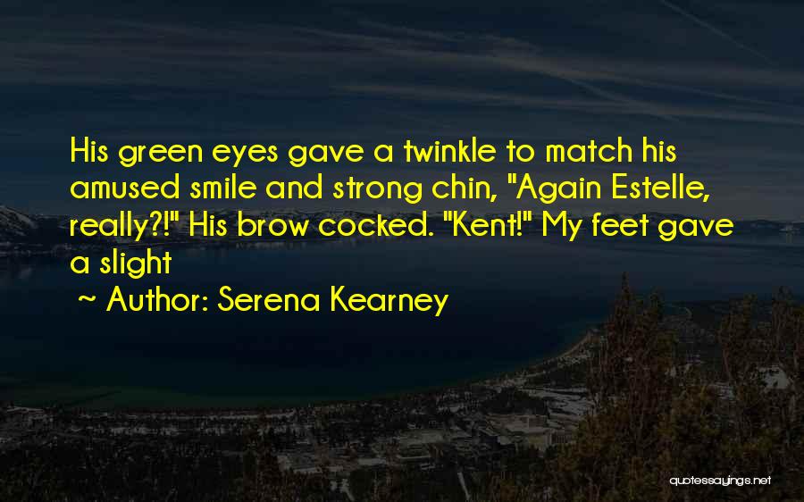 Chin Chin Quotes By Serena Kearney