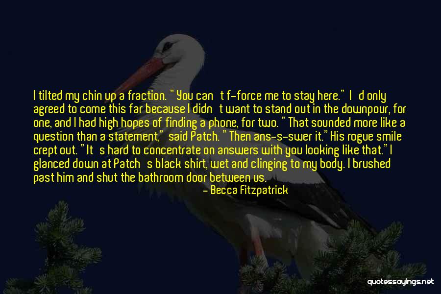 Chin High Quotes By Becca Fitzpatrick