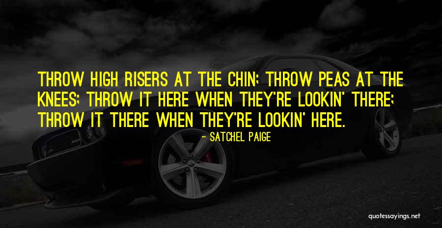 Chin High Quotes By Satchel Paige