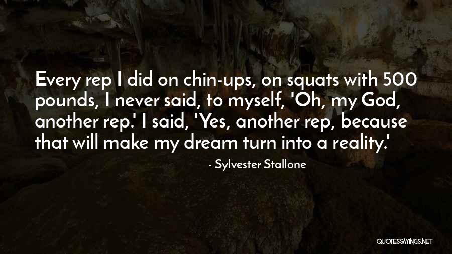 Chin Ups Quotes By Sylvester Stallone Chin Ups Quotes By Sylvester Stallone