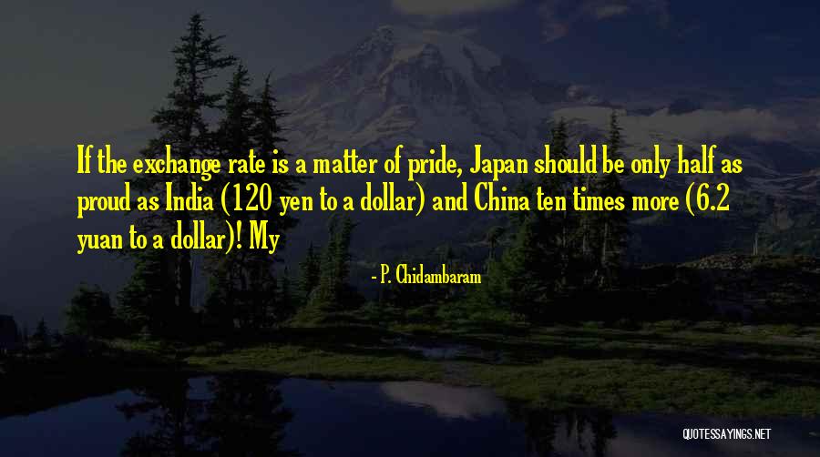 China And Japan Quotes By P. Chidambaram China And Japan Quotes By P. Chidambaram