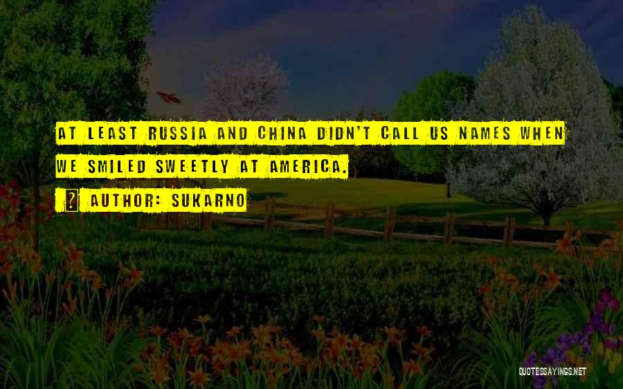 China And Us Quotes By Sukarno